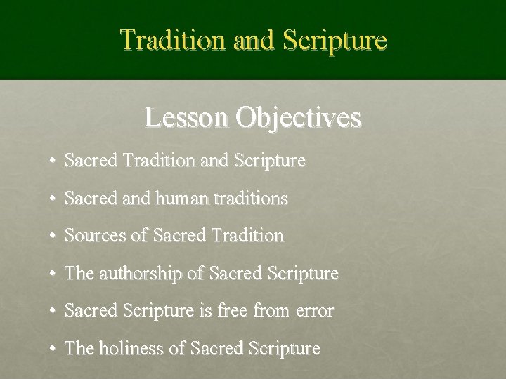 Tradition and Scripture Lesson Objectives • Sacred Tradition and Scripture • Sacred and human