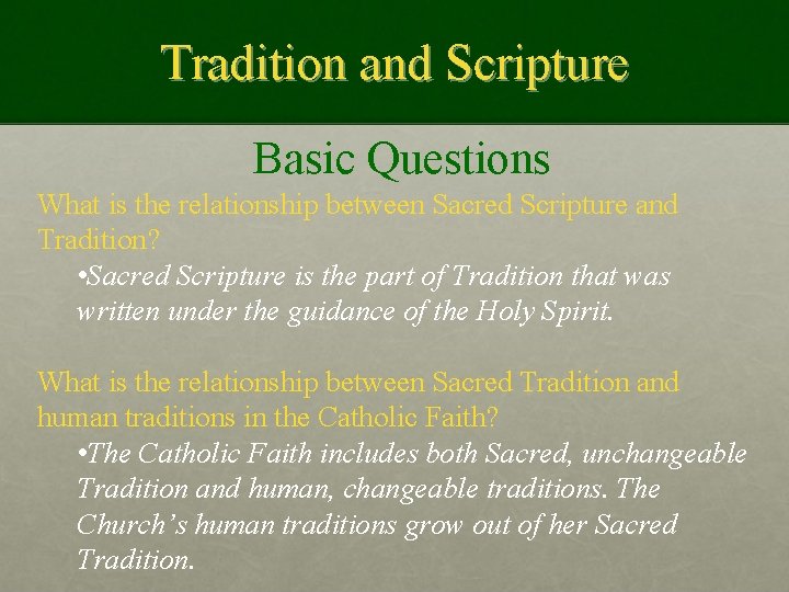 Tradition and Scripture Basic Questions What is the relationship between Sacred Scripture and Tradition?