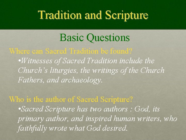 Tradition and Scripture Basic Questions Where can Sacred Tradition be found? • Witnesses of