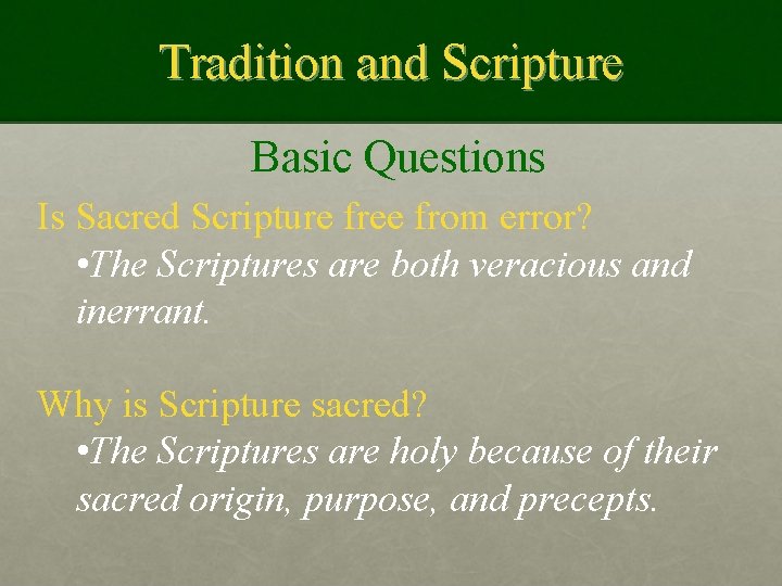 Tradition and Scripture Basic Questions Is Sacred Scripture free from error? • The Scriptures