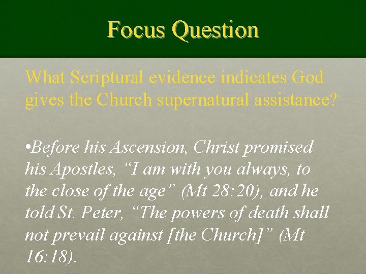 Focus Question What Scriptural evidence indicates God gives the Church supernatural assistance? • Before