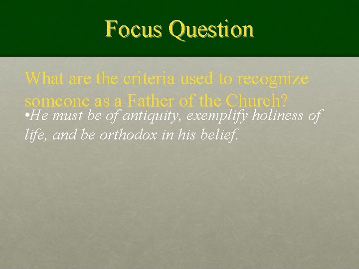 Focus Question What are the criteria used to recognize someone as a Father of