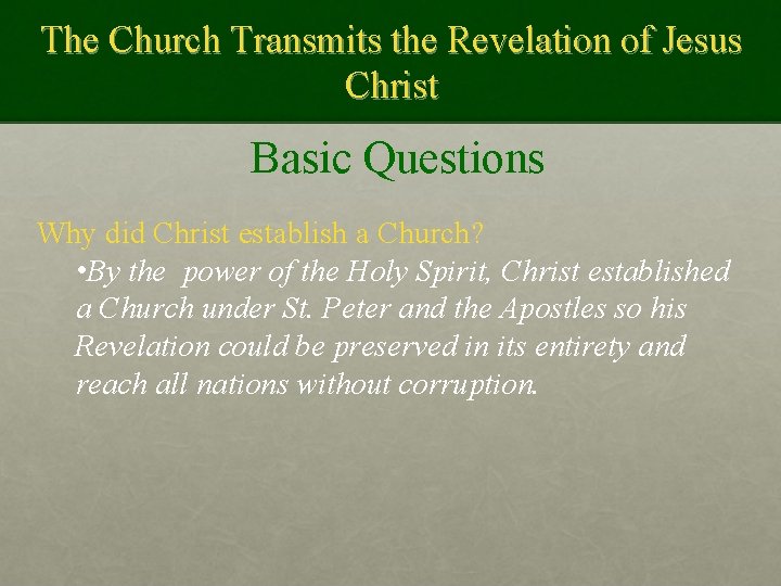 The Church Transmits the Revelation of Jesus Christ Basic Questions Why did Christ establish