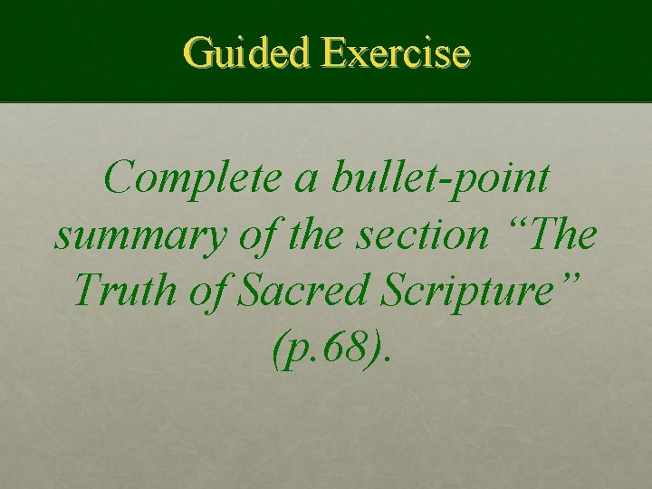 Guided Exercise Complete a bullet-point summary of the section “The Truth of Sacred Scripture”