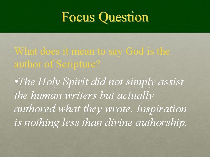 Focus Question What does it mean to say God is the author of Scripture?
