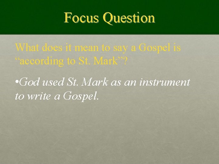 Focus Question What does it mean to say a Gospel is “according to St.