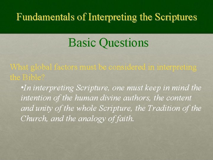 Fundamentals of Interpreting the Scriptures Basic Questions What global factors must be considered in