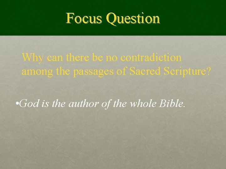 Focus Question Why can there be no contradiction among the passages of Sacred Scripture?