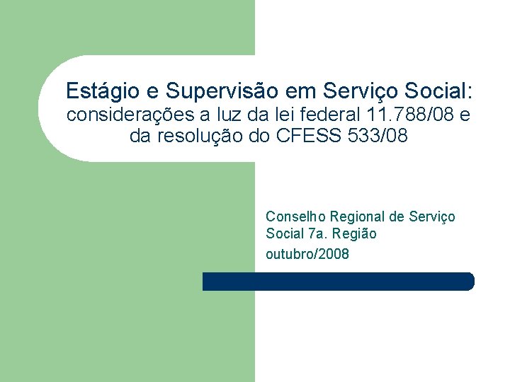 Estágio e Supervisão em Serviço Social: considerações a luz da lei federal 11. 788/08