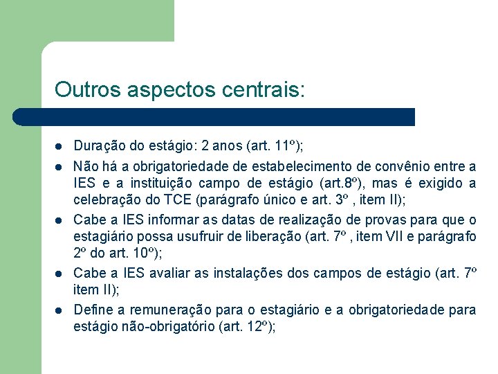 Outros aspectos centrais: l Duração do estágio: 2 anos (art. 11º); l Não há