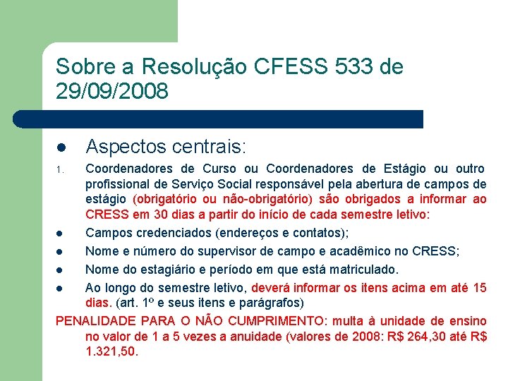 Sobre a Resolução CFESS 533 de 29/09/2008 l Aspectos centrais: Coordenadores de Curso ou