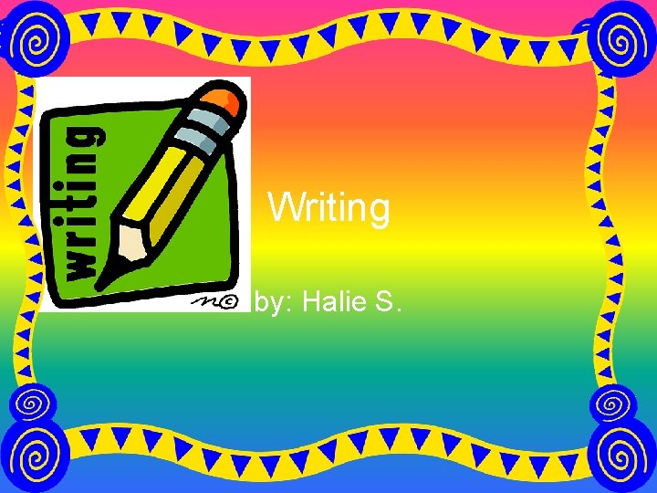 Writing by: Halie S. 