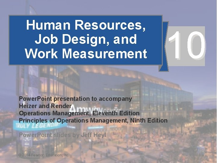 Human Resources, Job Design, and Work Measurement 10 Power. Point presentation to accompany Heizer