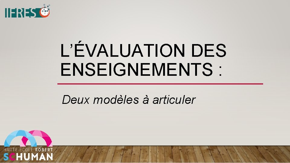 L’ÉVALUATION DES ENSEIGNEMENTS : Deux modèles à articuler 