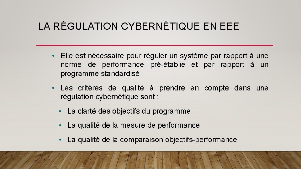 LA RÉGULATION CYBERNÉTIQUE EN EEE • Elle est nécessaire pour réguler un système par