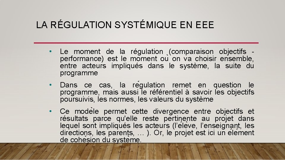 LA RÉGULATION SYSTÉMIQUE EN EEE • Le moment de la régulation (comparaison objectifs -