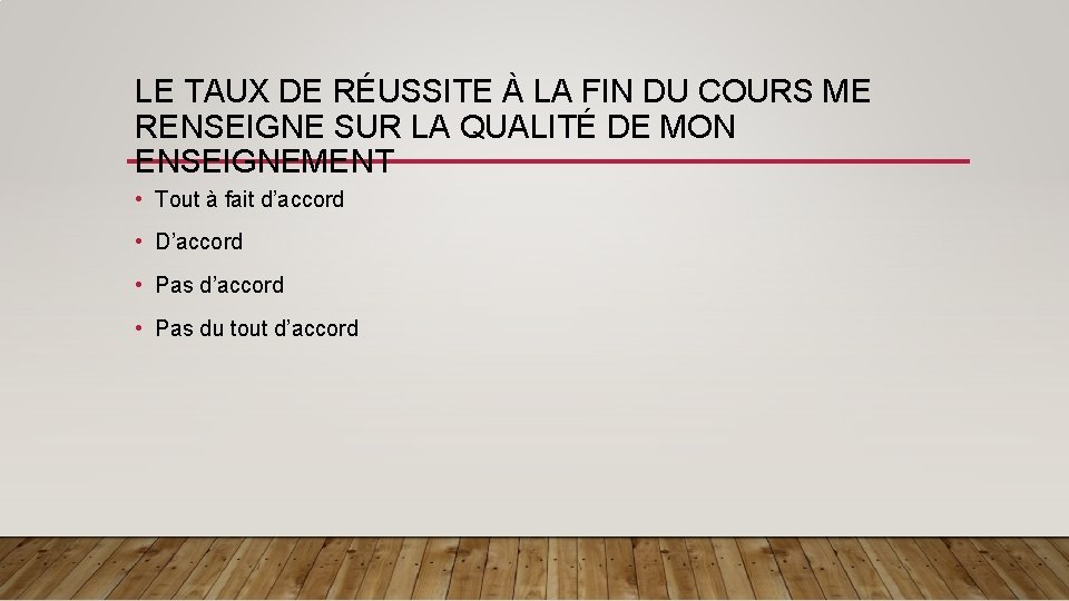 LE TAUX DE RÉUSSITE À LA FIN DU COURS ME RENSEIGNE SUR LA QUALITÉ