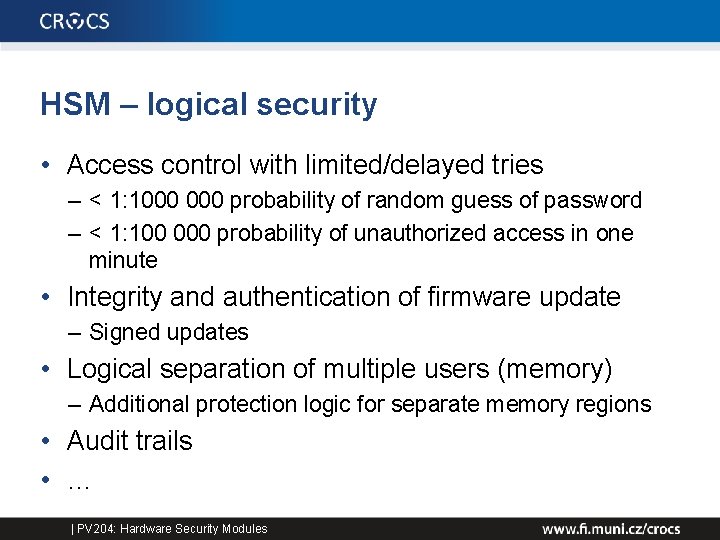 HSM – logical security • Access control with limited/delayed tries – < 1: 1000