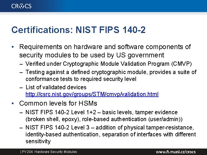 Certifications: NIST FIPS 140 -2 • Requirements on hardware and software components of security