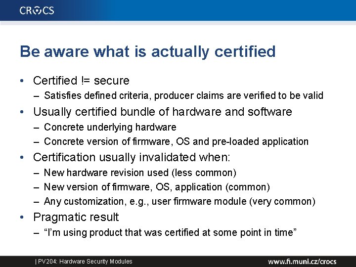 Be aware what is actually certified • Certified != secure – Satisfies defined criteria,