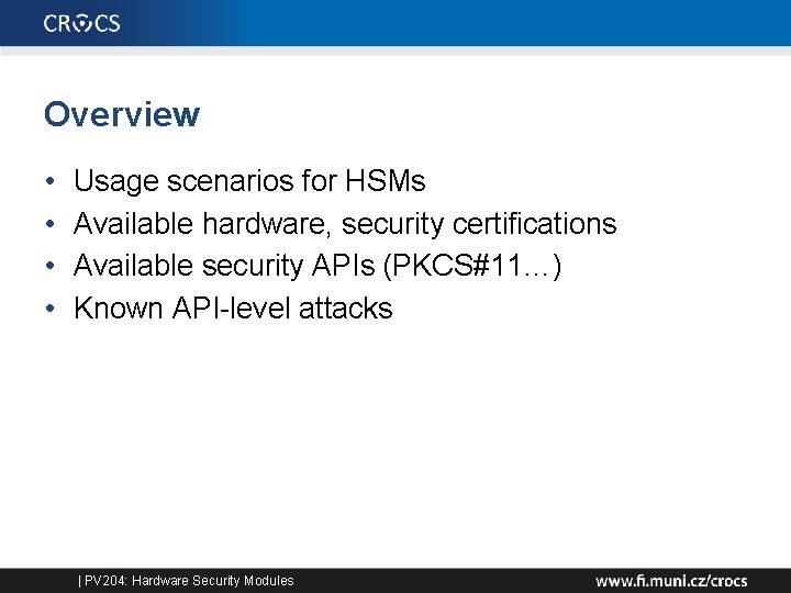 Overview • • Usage scenarios for HSMs Available hardware, security certifications Available security APIs