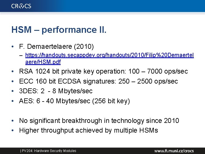 HSM – performance II. • F. Demaertelaere (2010) – https: //handouts. secappdev. org/handouts/2010/Filip%20 Demaertel