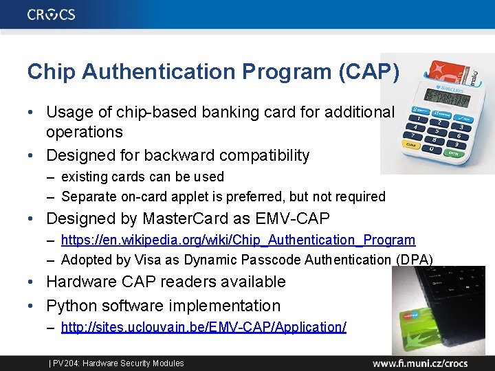 Chip Authentication Program (CAP) • Usage of chip-based banking card for additional operations •