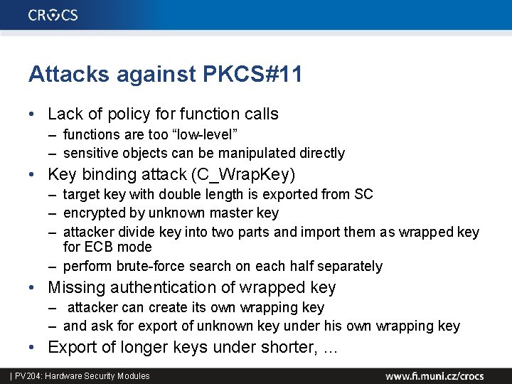 Attacks against PKCS#11 • Lack of policy for function calls – functions are too