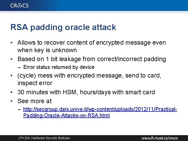 RSA padding oracle attack • Allows to recover content of encrypted message even when