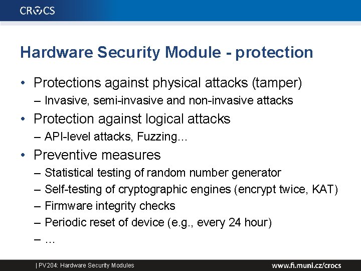 Hardware Security Module - protection • Protections against physical attacks (tamper) – Invasive, semi-invasive