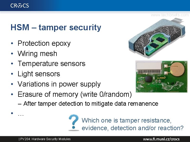 www. techbriefs. com HSM – tamper security • • • Protection epoxy Wiring mesh