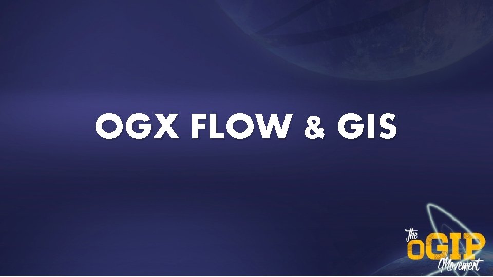 OGX FLOW & GIS 
