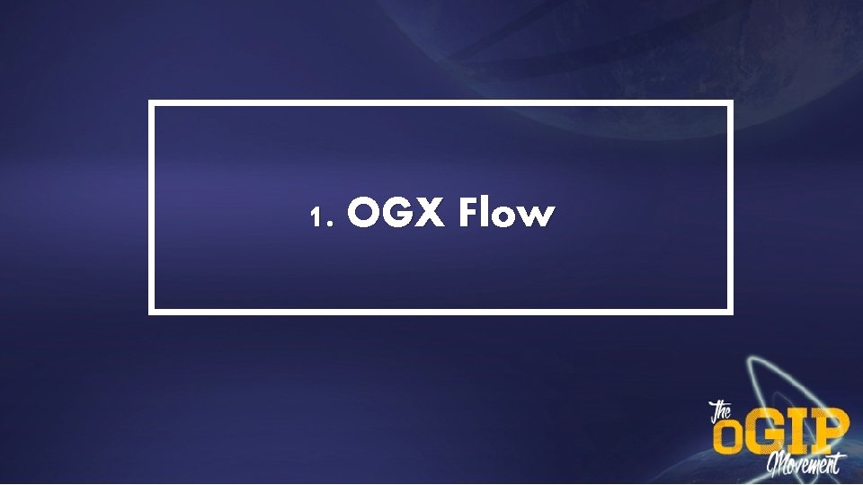 1. OGX Flow 