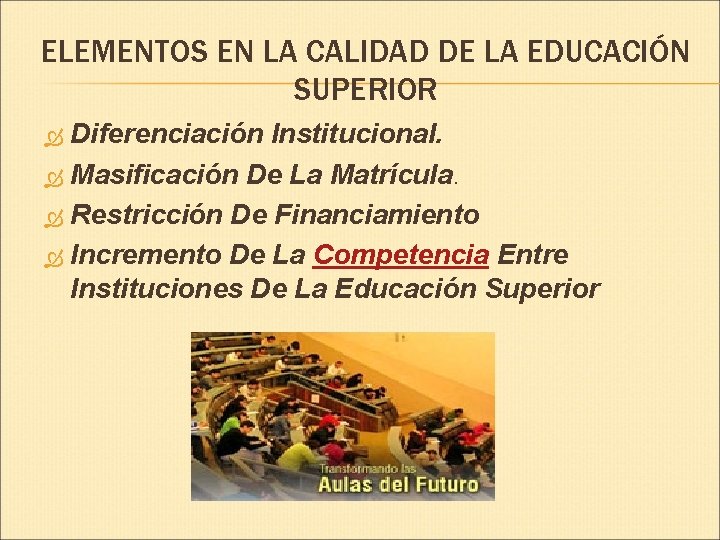 ELEMENTOS EN LA CALIDAD DE LA EDUCACIÓN SUPERIOR Diferenciación Institucional. Masificación De La Matrícula.