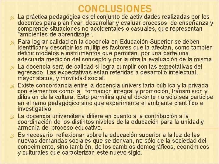 CONCLUSIONES La práctica pedagógica es el conjunto de actividades realizadas por los docentes para