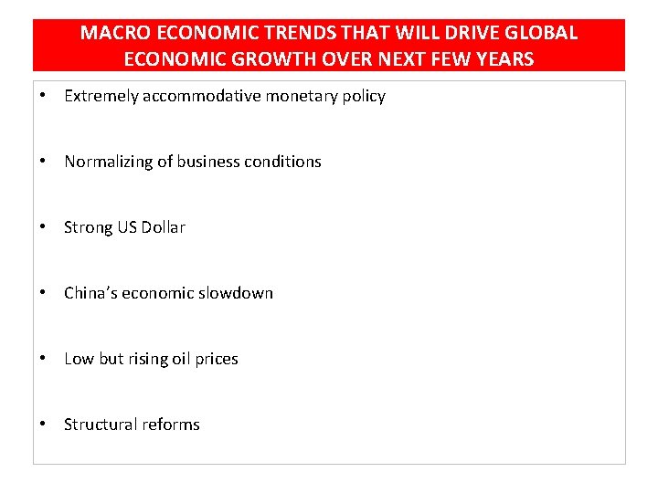 MACRO ECONOMIC TRENDS THAT WILL DRIVE GLOBAL ECONOMIC GROWTH OVER NEXT FEW YEARS • MACRO ECONOMIC TRENDS THAT WILL DRIVE GLOBAL ECONOMIC GROWTH OVER NEXT FEW YEARS •