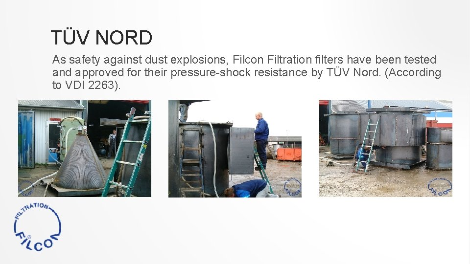 TÜV NORD As safety against dust explosions, Filcon Filtration filters have been tested and