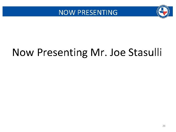 NOW PRESENTING Now Presenting Mr. Joe Stasulli Railroad Commission of Texas | June 27,