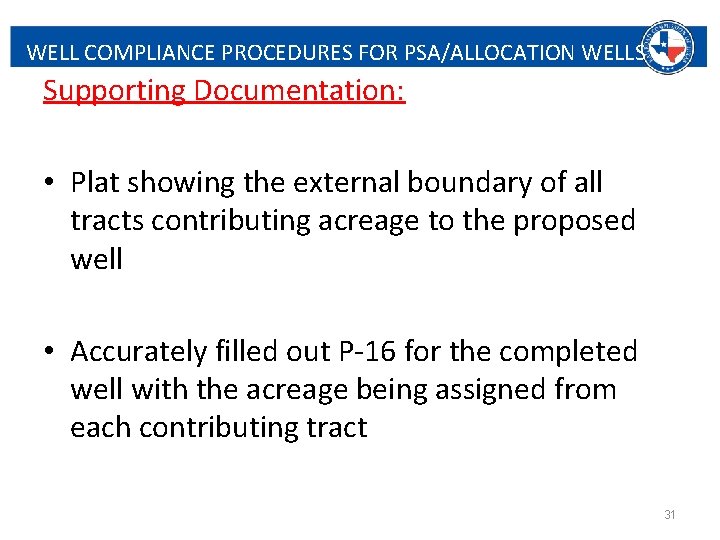WELL COMPLIANCE PROCEDURES FOR PSA/ALLOCATION WELLS Supporting Documentation: • Plat showing the external boundary