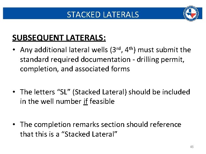 STACKED LATERALS SUBSEQUENT LATERALS: • Any additional lateral wells (3 rd, 4 th) must