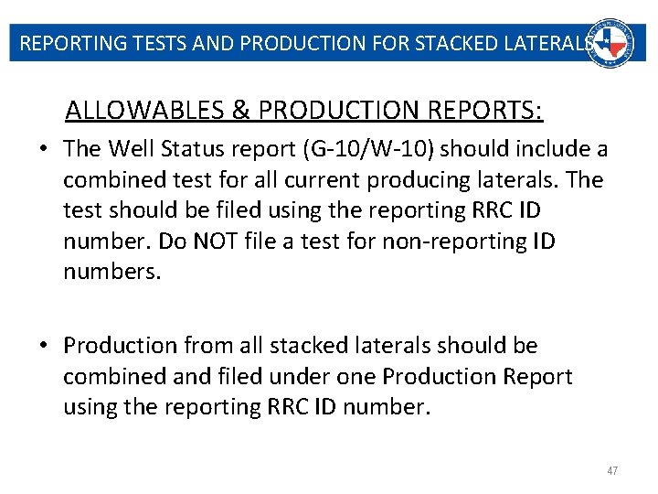 REPORTING TESTS AND PRODUCTION FOR STACKED LATERALS ALLOWABLES & PRODUCTION REPORTS: • The Well