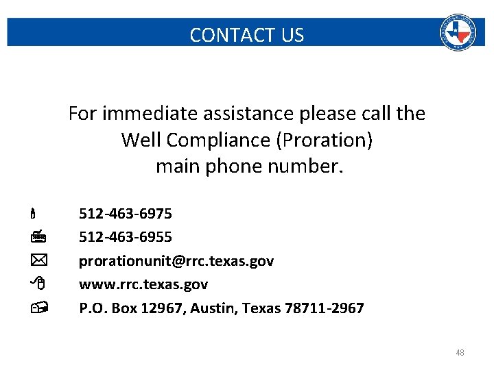 CONTACT US For immediate assistance please call the Well Compliance (Proration) main phone number.