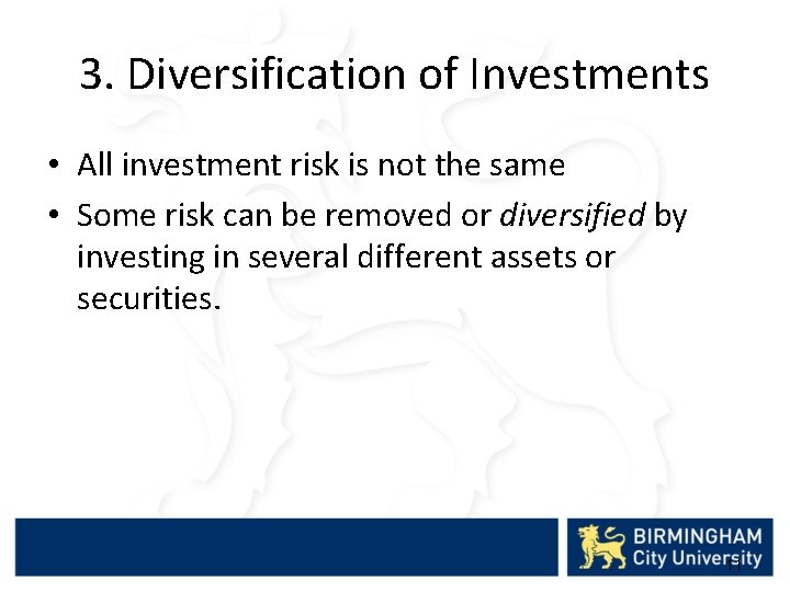 3. Diversification of Investments • All investment risk is not the same • Some