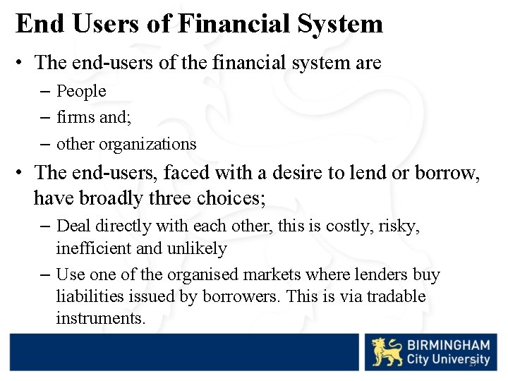 End Users of Financial System • The end-users of the financial system are –