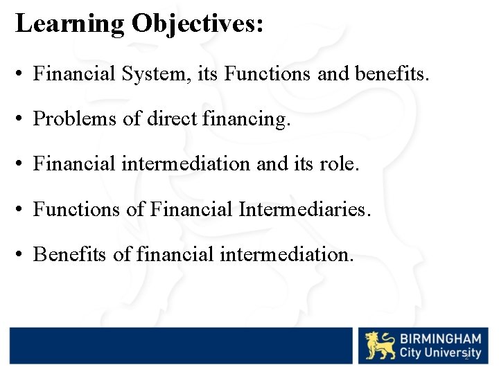 Learning Objectives: • Financial System, its Functions and benefits. • Problems of direct financing.