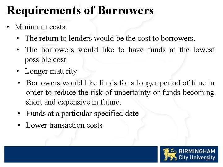 Requirements of Borrowers • Minimum costs • The return to lenders would be the