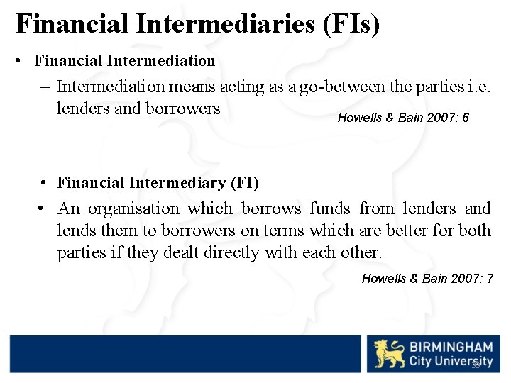 Financial Intermediaries (FIs) • Financial Intermediation – Intermediation means acting as a go-between the