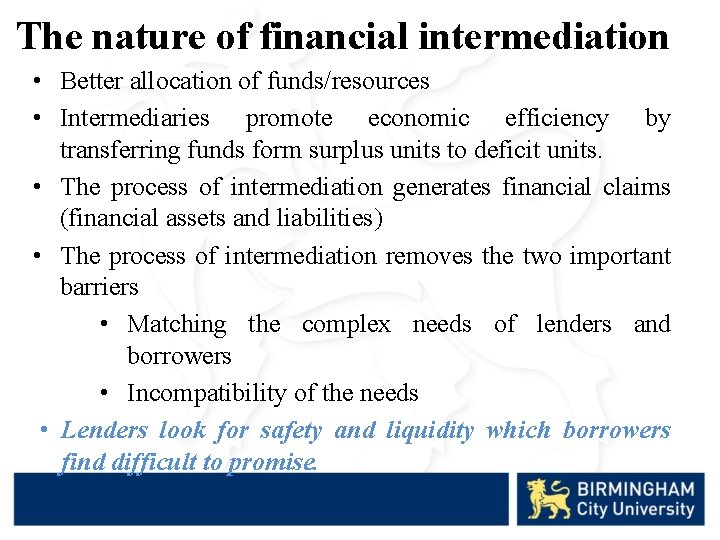 The nature of financial intermediation • Better allocation of funds/resources • Intermediaries promote economic