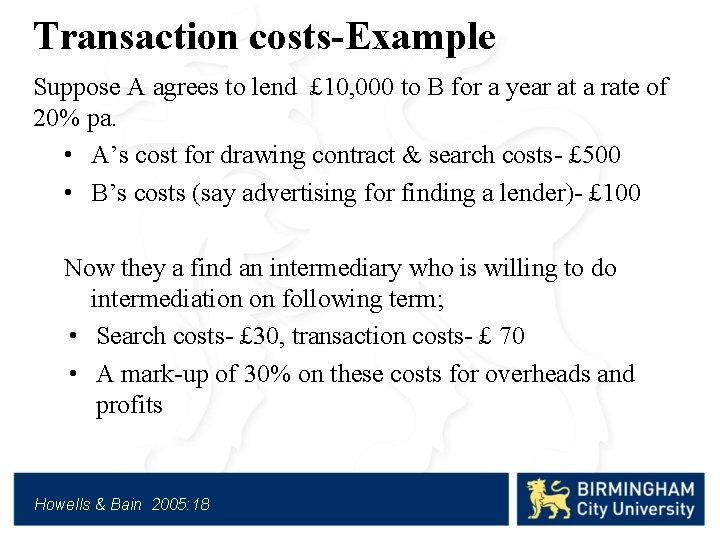 Transaction costs-Example Suppose A agrees to lend £ 10, 000 to B for a