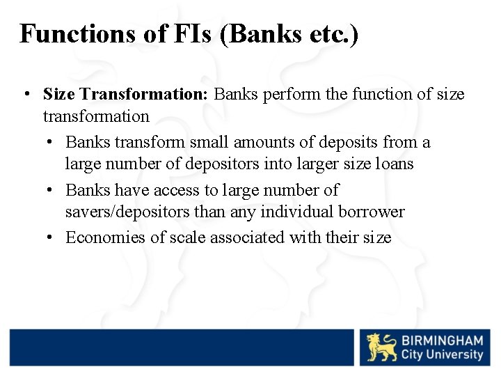 Functions of FIs (Banks etc. ) • Size Transformation: Banks perform the function of